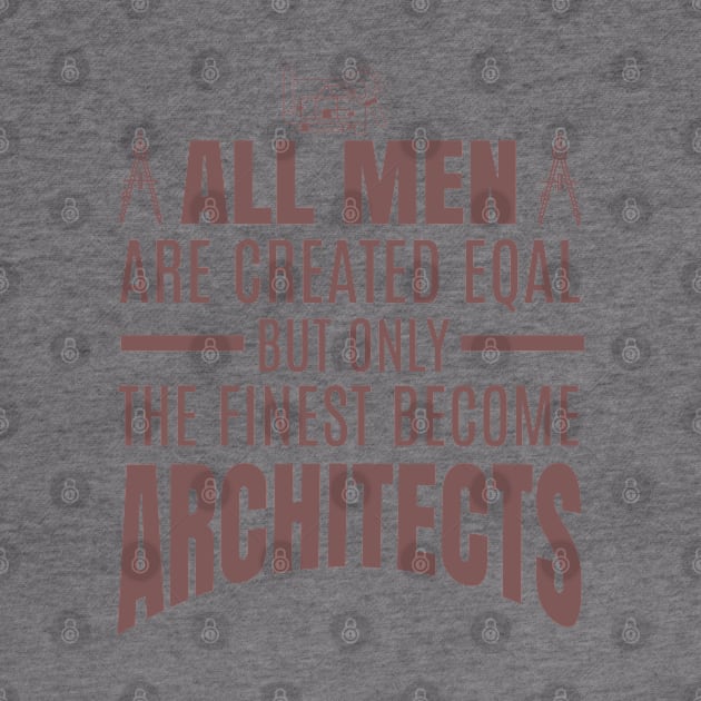 All Men Are Created Equal But Only The Funniest Become Architectsaa by busines_night